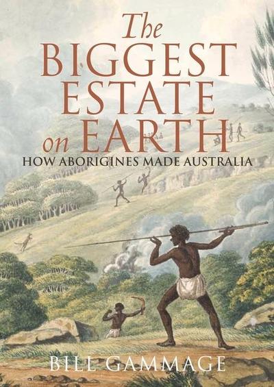 The Biggest Estate on Earth: How Aborigines Made Australia