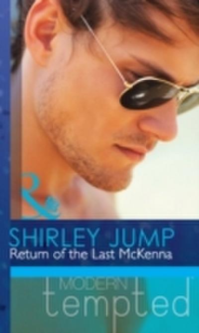 Return of the Last McKenna (Mills & Boon Modern Tempted) (The McKenna Brothers, Book 3)