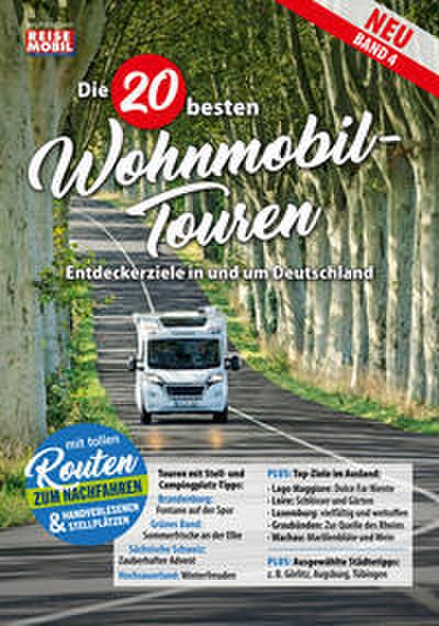 Die 20 besten Wohnmobil-Touren (Band 4): Entdeckerziele in und um Deutschland (Die 20 besten Wohnmobiltouren in Deutschland)