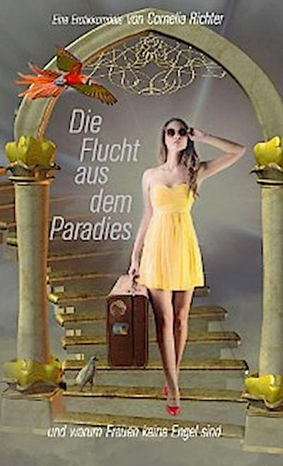 Die Flucht aus dem Paradies ...