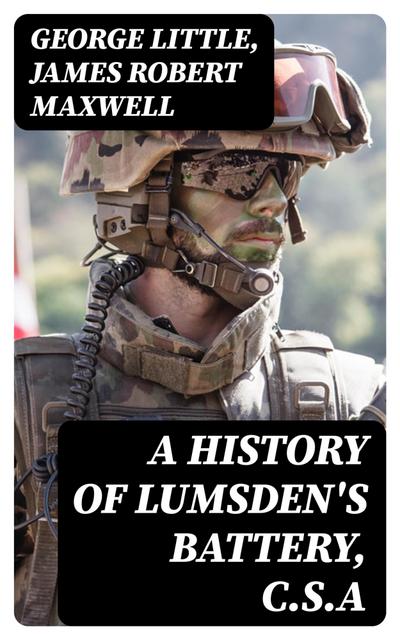 A History of Lumsden’s Battery, C.S.A
