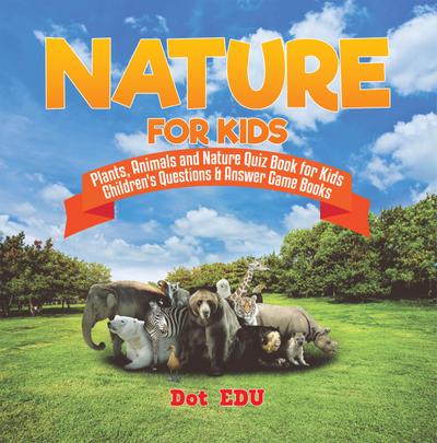 Nature for Kids | Plants, Animals and Nature Quiz Book for Kids | Children’s Questions & Answer Game Books