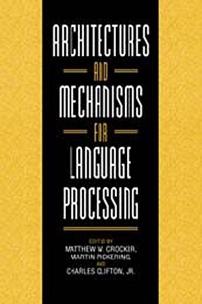 Architectures and Mechanisms for Language Processing