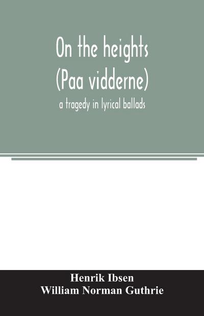 On the heights (Paa vidderne) a tragedy in lyrical ballads