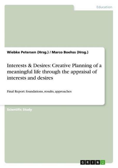 Interests & Desires: Creative Planning of a meaningful life through the appraisal of interests and desires