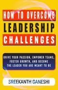 How to Overcome Leadership Challenges (Learning How to Lead, #1)