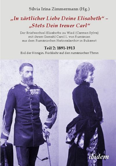 Briefe Königin Elisabeths an König Carol I. aus dem Rumänischen Staatsarchiv