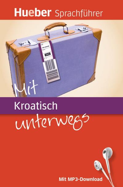 Mit ... unterwegs: Mit Kroatisch unterwegs: Buch mit MP3-Download