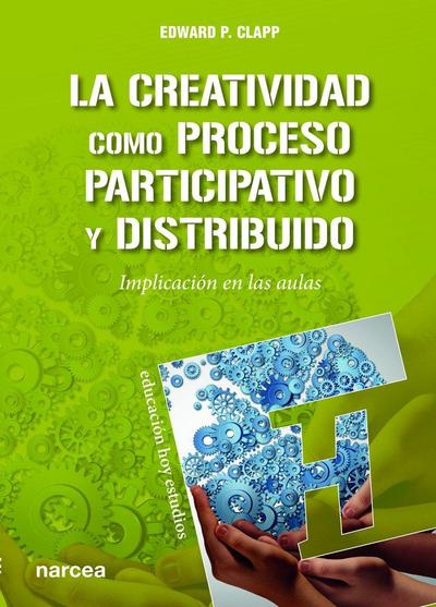 La creatividad como proceso participativo y distribuido : implicación en las aulas
