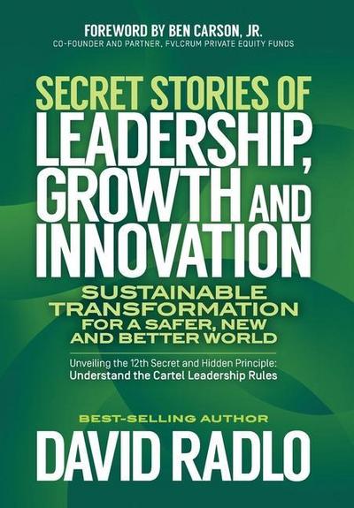 Secret Stories of Leadership, Growth, and Innovation: Sustainable Transformation for a Safer, New, and Better World