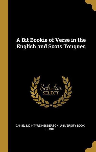A Bit Bookie of Verse in the English and Scots Tongues