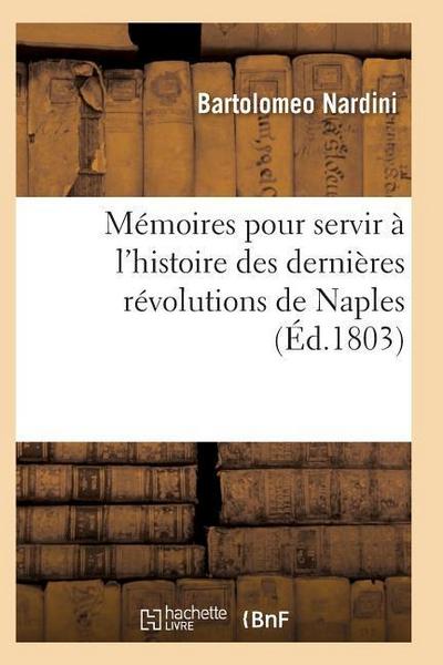 Mémoires Pour Servir À l’Histoire Des Dernières Révolutions de Naples