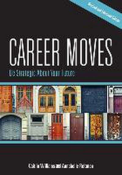 Career Moves: Be Strategic about Your Future (Revised and Enhanced Edition)