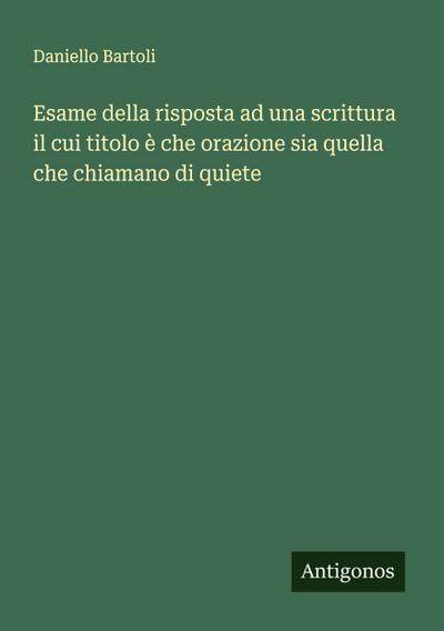 Esame della risposta ad una scrittura il cui titolo è che orazione sia quella che chiamano di quiete