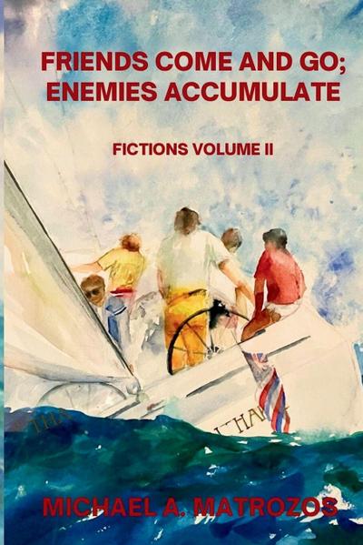 Friends Come and Go; Enemies Accumulate - Volume II