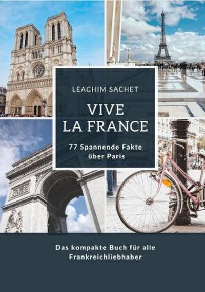 Vive la France: 77 Spannende Fakten über Paris