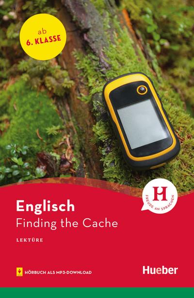 Finding the Cache: Englisch / Lektüre mit Audios online (Hueber Lektüren)
