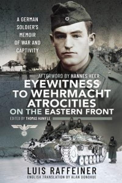 Eyewitness to Wehrmacht Atrocities on the Eastern Front