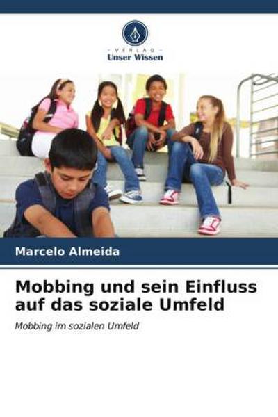 Mobbing und sein Einfluss auf das soziale Umfeld