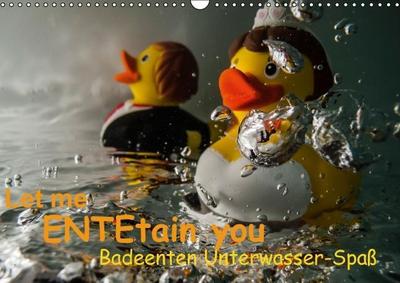 Let me ENTEtain you - Badeenten Unterwasser-Spaß (Wandkalender immerwährend DIN A3 quer)