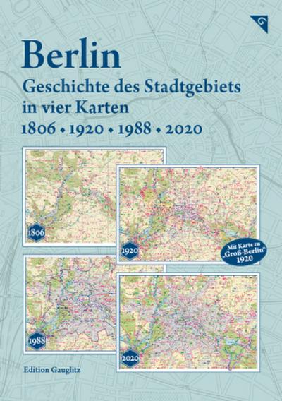 Berlin - Geschichte des Stadtgebiets in vier Karten - 1806, 1920, 1988, 2020