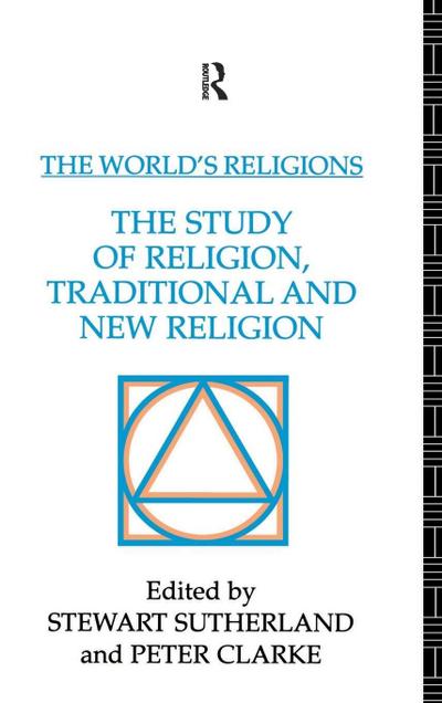 The World’s Religions: The Study of Religion, Traditional and New Religion