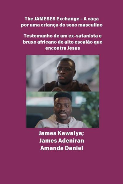 The JAMESES Exchange - A caça a um filho do sexo masculino  Testemunho de Ex-satanista e feiticeiro africano de alto escalão encontra Jesus