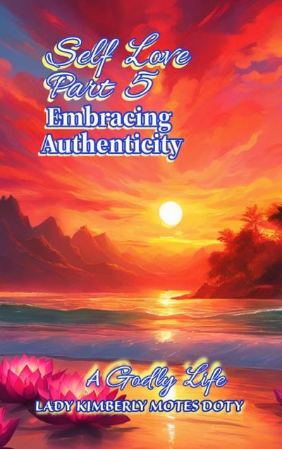 Self Love Part 5 Embracing Authenticity