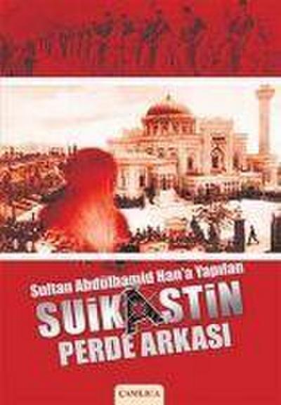 Sultan Abdülhamid Hana Yapilan Suikastin Perde Arkasi