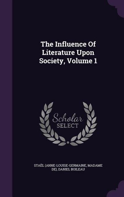 The Influence Of Literature Upon Society, Volume 1