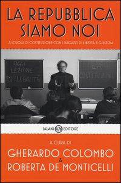 La Repubblica siamo noi. A scuola di Costituzione con i ragazzi di Libertà e Giustizia