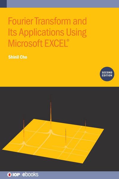 Fourier Transform and Its Applications Using Microsoft EXCEL(R) (Second Edition)