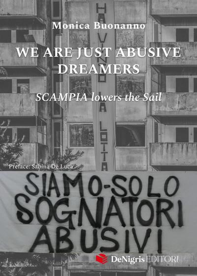 Buonanno, M: We are just abusive dreamers. Scampia lowers th