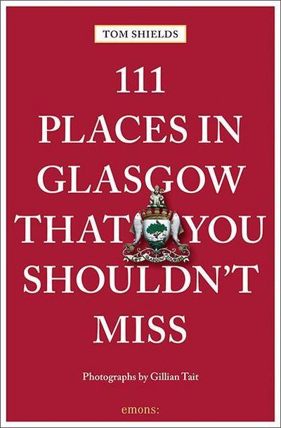 111 Places in Glasgow That You Shouldn’t Miss