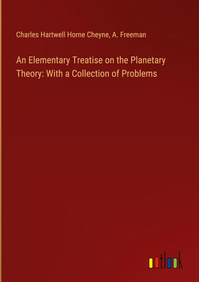 An Elementary Treatise on the Planetary Theory: With a Collection of Problems