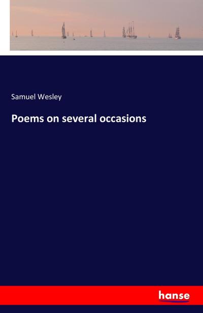 Poems on several occasions - Samuel Wesley