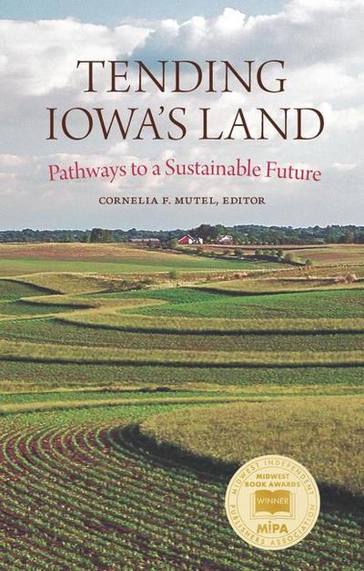 Tending Iowa’s Land: Pathways to a Sustainable Future