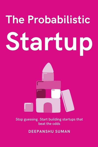 The Probabilistic Startup