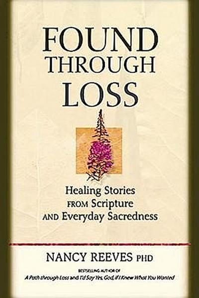 Found Through Loss: Healing Stories from Scripture & Everyday Sacredness [With CD]