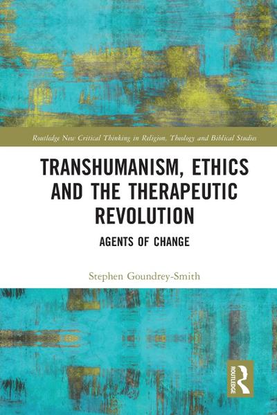 Transhumanism, Ethics and the Therapeutic Revolution