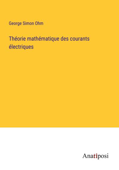 Théorie mathématique des courants électriques