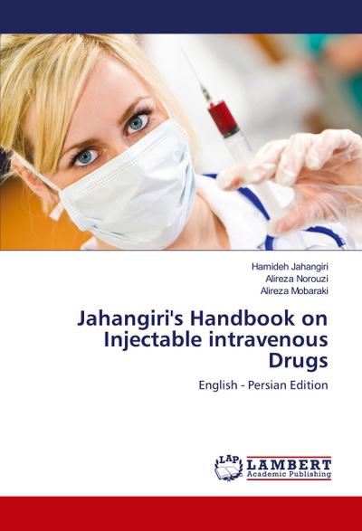 Jahangiri’s Handbook on Injectable intravenous Drugs