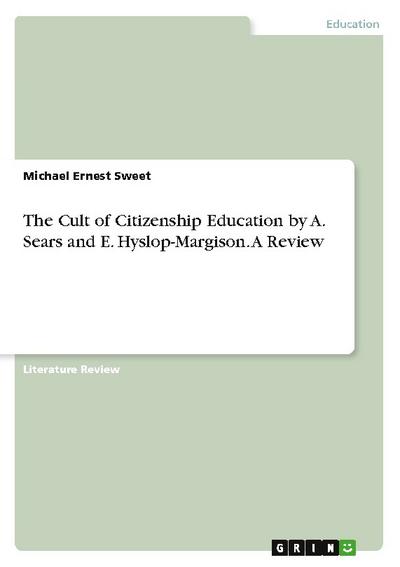 The Cult of Citizenship Education by A. Sears and E. Hyslop-Margison. A Review