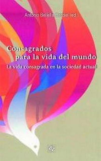 Consagrados para la vida del mundo : la vida consagrada en la sociedad actual : 49-50 Semana de la Vida Consagrada : 17-22 mayo 2021. Madrid