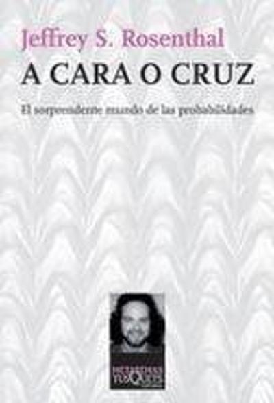 A cara o cruz : el sorprendente mundo de las probabilidades