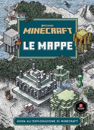 Minecraft Mojang. Le mappe. Guida all’esplorazione di Minecraft