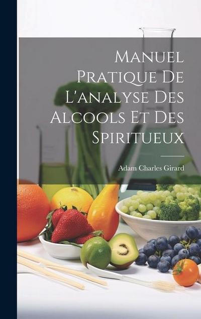 Manuel Pratique De L’analyse Des Alcools Et Des Spiritueux