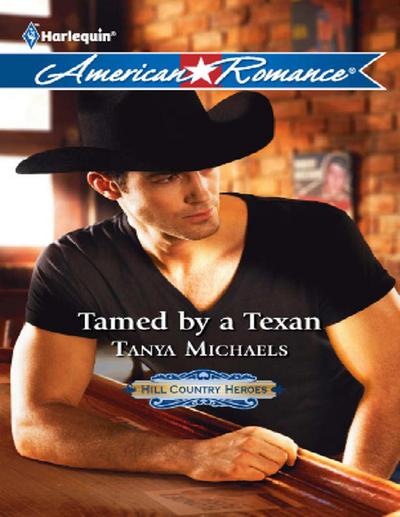 Tamed By A Texan (Hill Country Heroes, Book 2) (Mills & Boon American Romance)