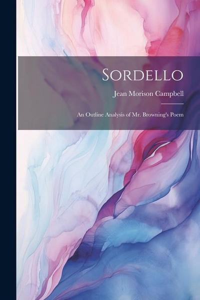 Sordello; an Outline Analysis of Mr. Browning’s Poem