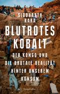 Blutrotes Kobalt. Der Kongo und die brutale Realität hinter unserem Konsum